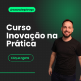 Transforme suas ideias em startups com inovação prática